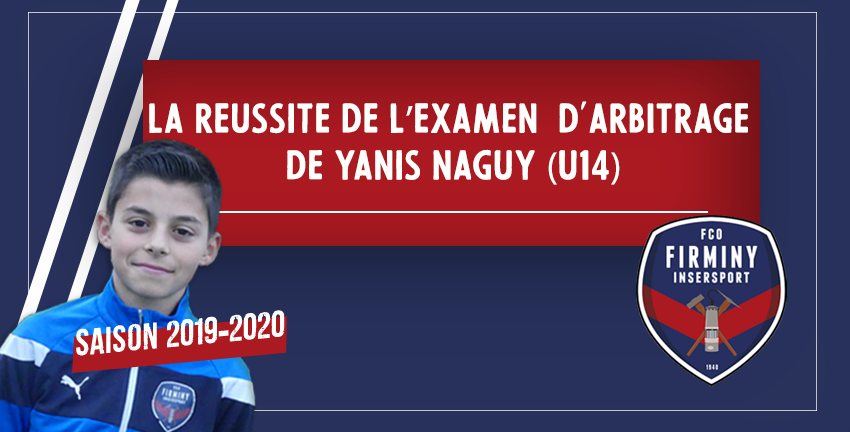 LA RÉUSSITE DE L'EXAMEN D'ARBITRAGE DE YANIS NAGUY (U14)