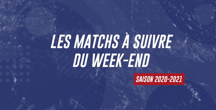 Les matchs à suivre du week-end à domicile et à l'extérieur