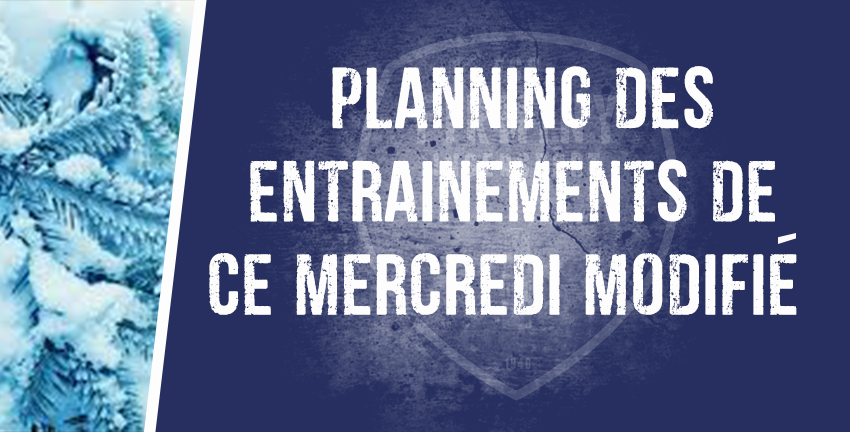 Planning des entrainements modifiés ce mercredi